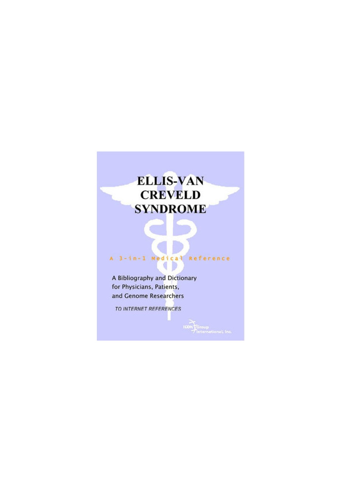Ellis-van Creveld Syndrome - A Bibliography and Dictionary for Physicians, Patients, and Genome Researchers