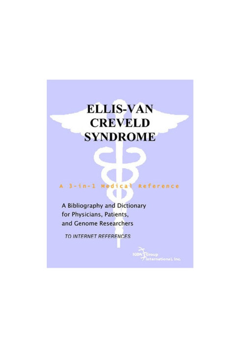 Ellis-van Creveld Syndrome - A Bibliography and Dictionary for Physicians, Patients, and Genome Researchers