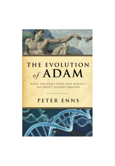 Evolution of Adam, The: What the Bible Does and Doesn't Say about Human Origins