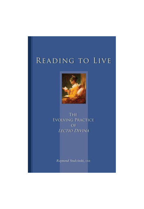 Reading To Live: The Evolving Practice of Lectio Divina (Cistercian Studies Book 231)