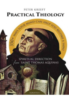 Practical Theology: Spiritual Direction from St. Thomas Aquinas