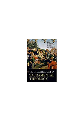 The Oxford Handbook of Sacramental Theology