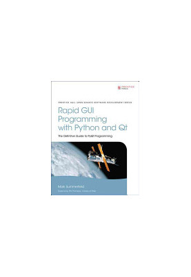 Rapid GUI Programming with Python and Qt: The Definitive Guide to PyQt Programming (paperback)