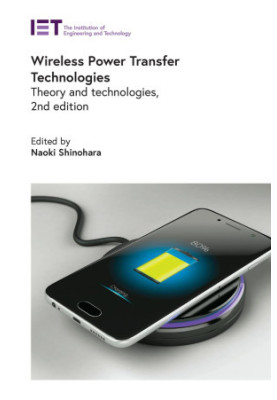 Wireless Power Transfer Technologies: Theory and technologies, 2nd Edition