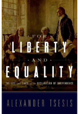 For Liberty and Equality: The Life and Times of the Declaration of Independence