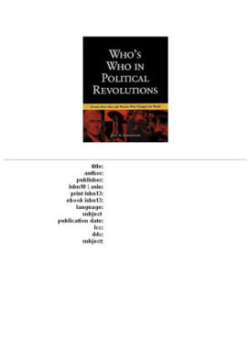 Who's who in political revolutions - seventy-three men and women who changed the world