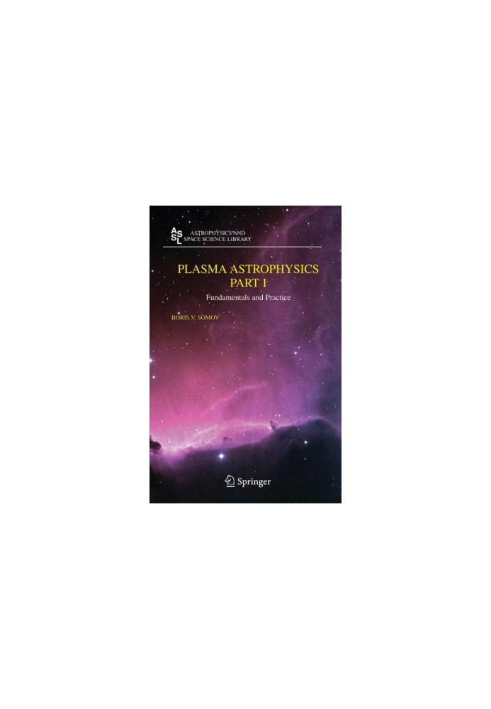 Plasma Astrophysics, - fundamentals and practice