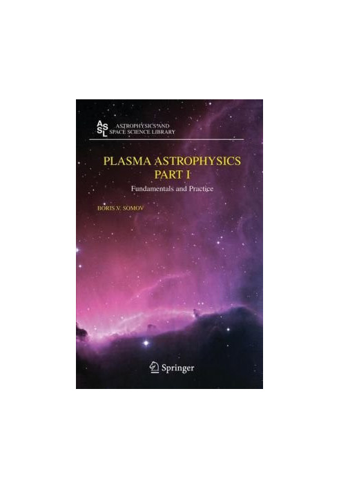 Plasma Astrophysics, - fundamentals and practice