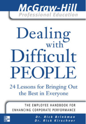 Dealing With People You Can't Stand - How To Bring Out The Best In People At Their Worst, Revised And Updated Edition
