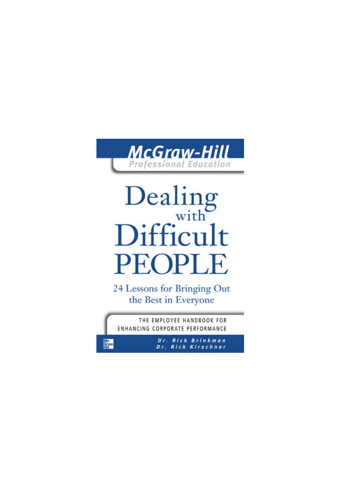 Dealing With People You Can't Stand - How To Bring Out The Best In People At Their Worst, Revised And Updated Edition