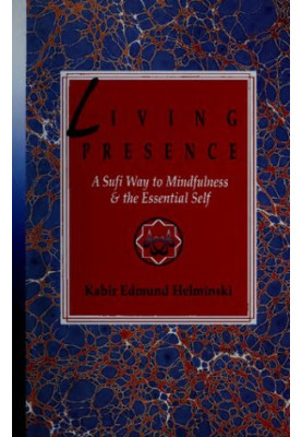 Living Presence: A Sufi Way to Mindfulness & the Essential Self