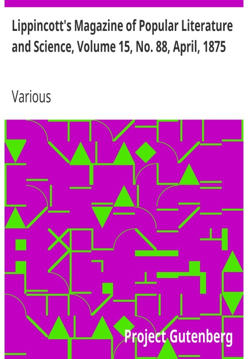 Журнал популярної літератури та науки Ліппінкотта, том 15, № 88, квітень 1875 р.
