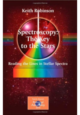 Spectroscopy - The Key to the Stars - Reading the Lines in Stellar Spectra (Patrick Moore's Practical Astronomy Series)