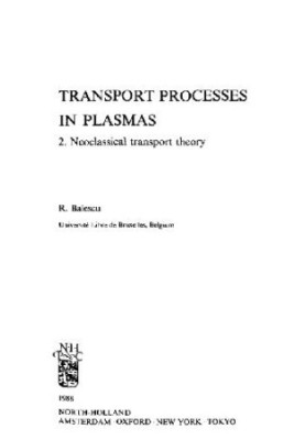 Transport processes in plasmas. Neoclassical transport theory (no pp.xxii-xxxiv)