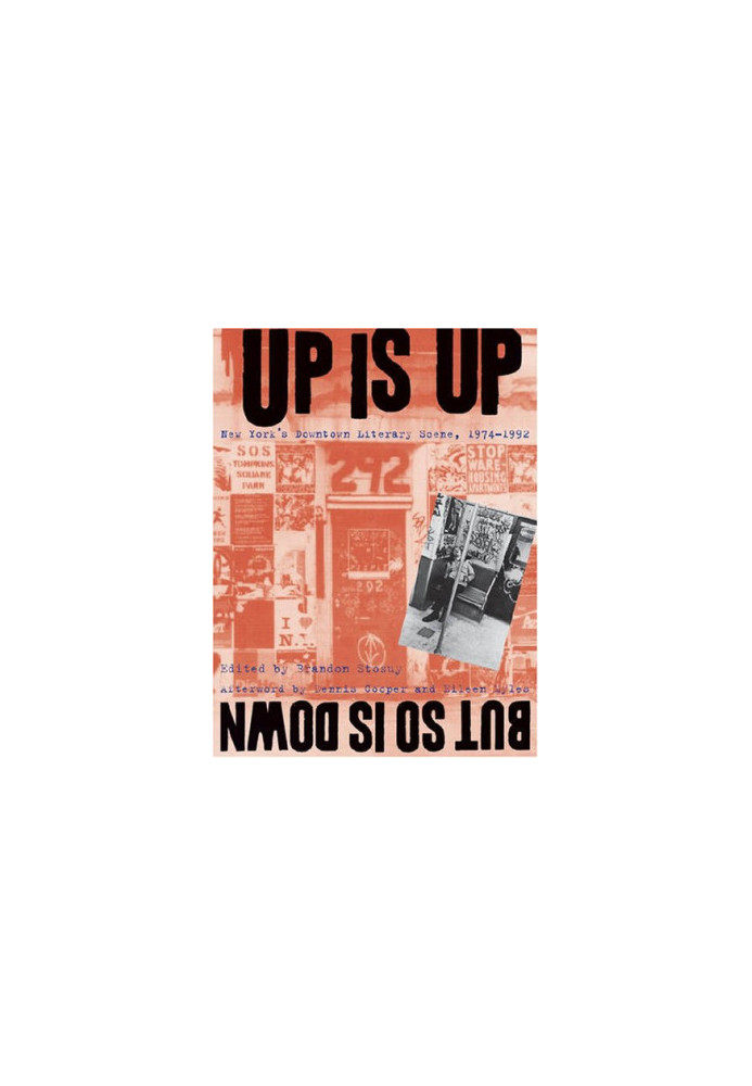 Up Is Up, But So Is Down: New York's Downtown Literary Scene, 1974-1992