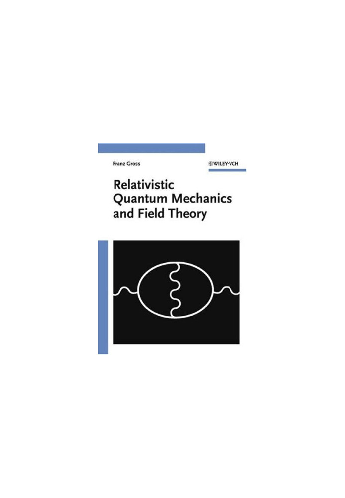 Relativistic Quantum Mechanics and Field Theory