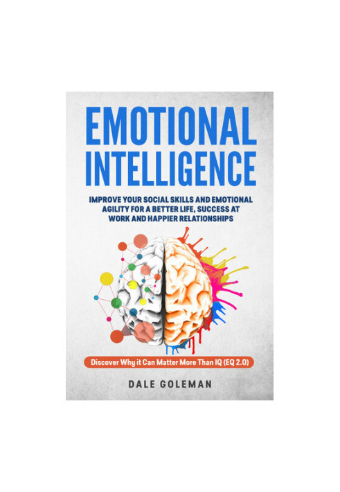Emotional Intelligence: Improve Your Emotional Agility and Social Skills for a Better Life, Success at Work and Happier Relat