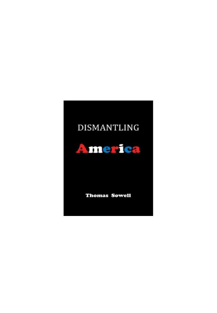Dismantling America: and other controversial essays