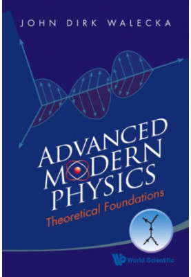 Advanced Modern Physics: Theoretical Foundations