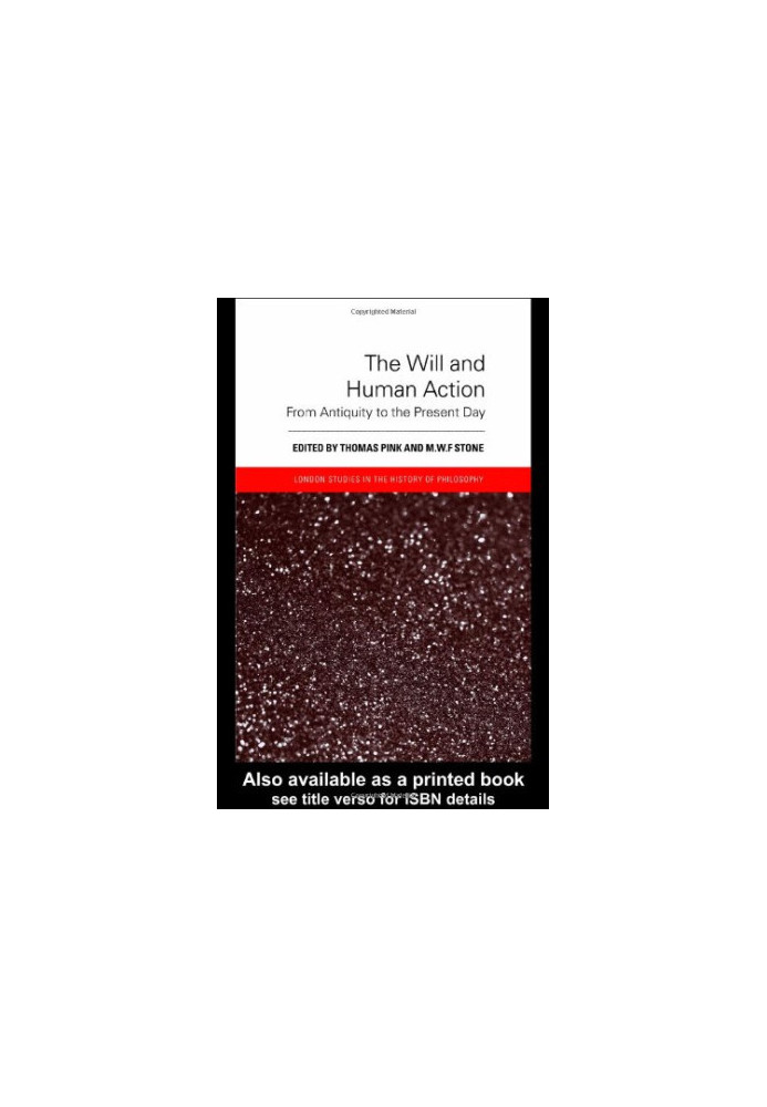 The Will and Human Action: From Antiquity to the Present Day (London Studies in the History of Philosophy)
