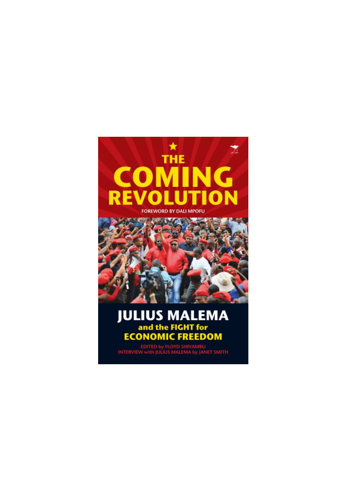 The coming revolution: Julius Malema and the fight for economic freedom