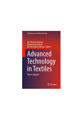 Advanced Technology in Textiles: Fibre to Apparel