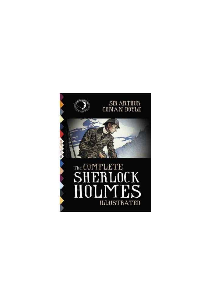 The Complete Sherlock Holmes: Illustrated—All 4 Novels and 56 Stories