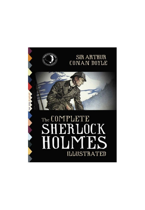 The Complete Sherlock Holmes: Illustrated—All 4 Novels and 56 Stories