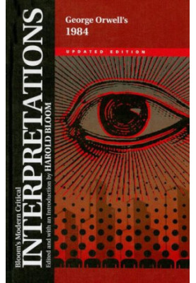 George Orwell's 1984 (upd. ed. 2007) [BLOOM’S MODERN CRITICAL INTERPRETATIONS]