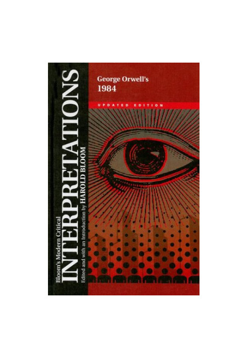 George Orwell's 1984 (upd. ed. 2007) [BLOOM’S MODERN CRITICAL INTERPRETATIONS]