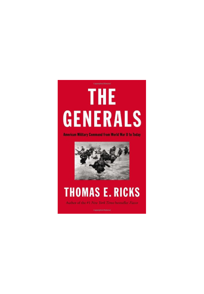 The Generals: American Military Command from World War II to Today