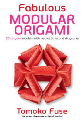 Fabulous modular origami: 20 origami models with instructions and diagrams