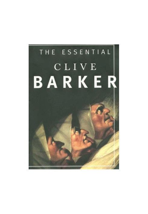 The Essential Clive Barker: Selected Fiction