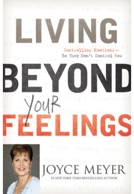Living Beyond Your Feelings: Controlling Emotions So They Don't Control You