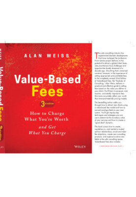 Value-Based Fees: How to Charge What You're Worth and Get What You Charge
