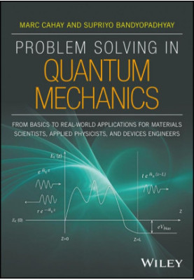Problem Solving in Quantum Mechanics: From Basics to Real-World Applications for Materials Scientists, Applied Physicists, an