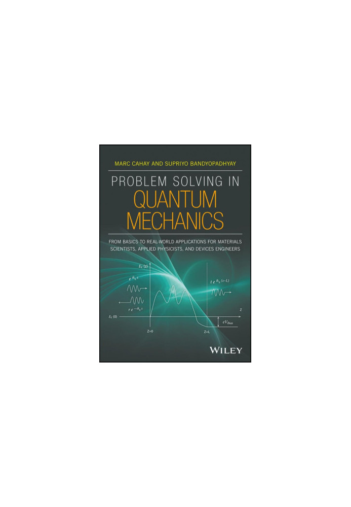 Problem Solving in Quantum Mechanics: From Basics to Real-World Applications for Materials Scientists, Applied Physicists, an