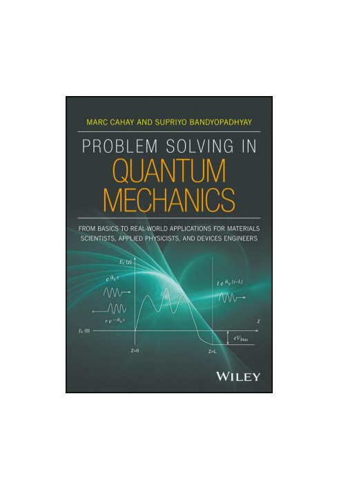 Problem Solving in Quantum Mechanics: From Basics to Real-World Applications for Materials Scientists, Applied Physicists, an