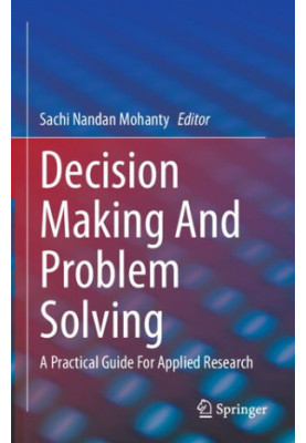 Decision Making And Problem Solving: A Practical Guide For Applied Research