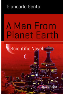 A Man From Planet Earth - A Scientific Novel