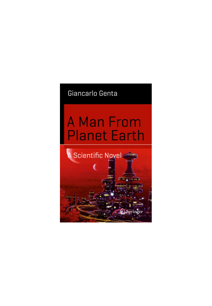 A Man From Planet Earth - A Scientific Novel