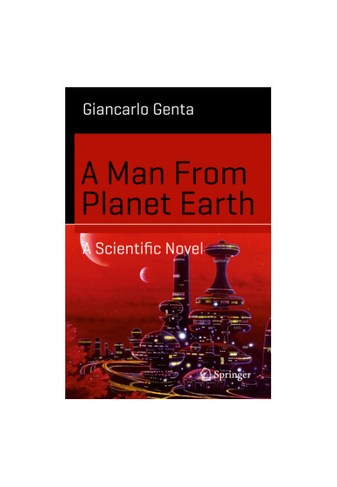 A Man From Planet Earth - A Scientific Novel