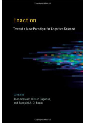 Enaction: Toward a New Paradign for Congnitive Science