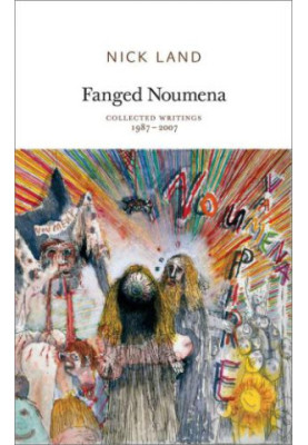 Fanged Noumena: Collected Writings 1987: 2007