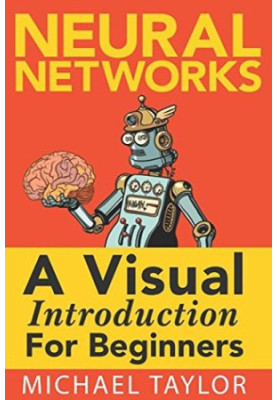 Neural Networks: A Visual Introduction for Beginners
