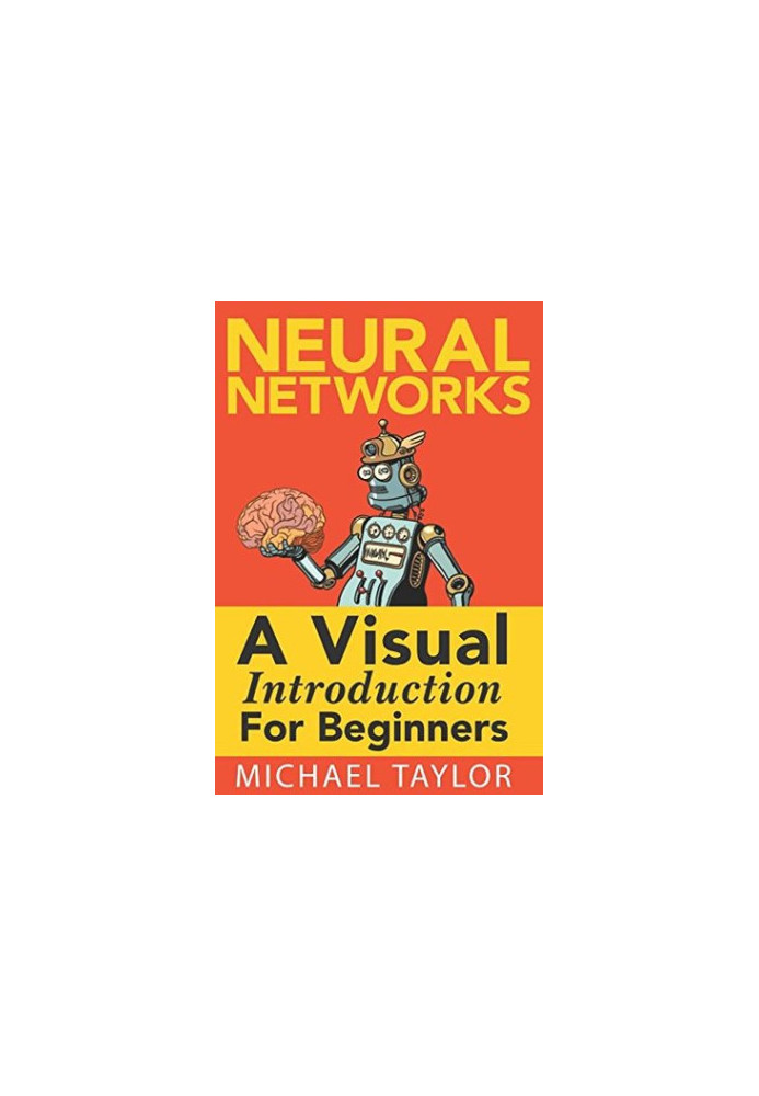 Neural Networks: A Visual Introduction for Beginners