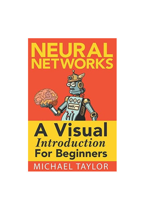 Neural Networks: A Visual Introduction for Beginners