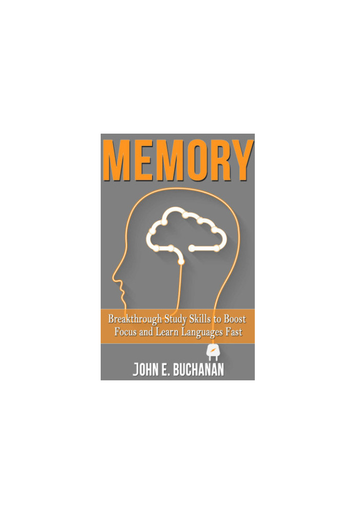 Memory: Breakthrough Study Skills To Boost Focus And Learn Languages Fast!