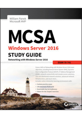 MCSA Windows Server 2016 Study Guide Exam 70-741: Networking with Windows Server 2016