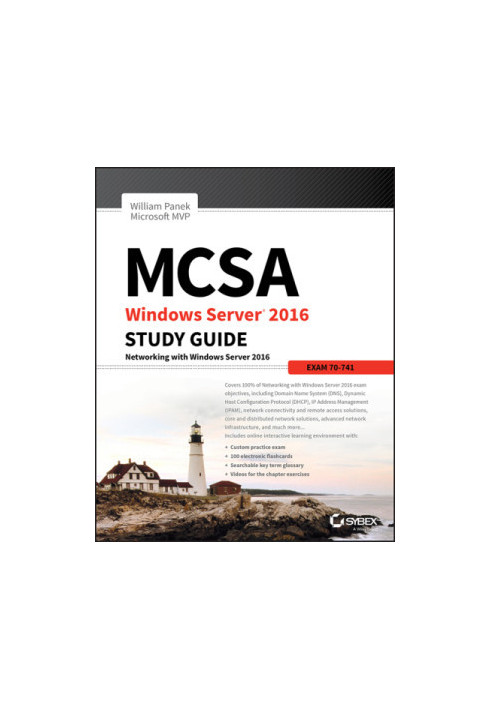 MCSA Windows Server 2016 Study Guide Exam 70-741: Networking with Windows Server 2016